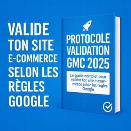 🚀 Protocole Validation GOOGLE MERCHANT CENTER 2026
