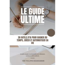 30 Outils d’IA Pour Gagner du Temps, Créer et Automatiser Sa Vie