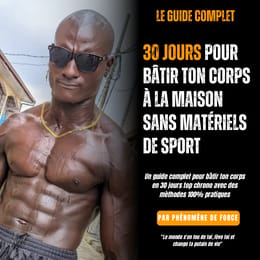 30 JOURS POUR BÂTIR TON CORPS À LA MAISON SANS MATÉRIELS DE SPORT