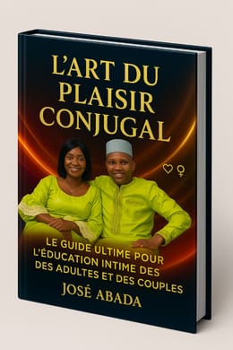 L'ART DU PLAISIR CONJUGAL : Le Guide ultime pour l'éducation sexuelle des adultes et des couples