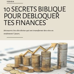 10 SECRETS BIBLIQUES POUR DEBLOQUER TES FINANCES.