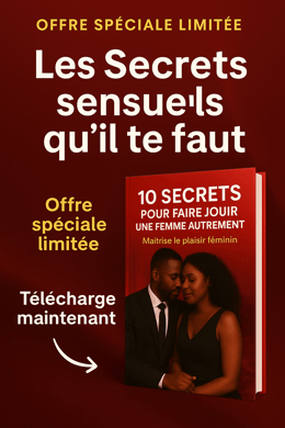 Secrets sensuelle : 🔥Découvre les 10 secrets ultime pour faire jouir ta partenaires 🔥