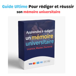 Le guide pratique pour rédiger et soutenir un mémoire universitaire
