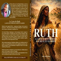 LE LIVRE DE RUTH « La grâce qui cherche, rachète et glorifie »