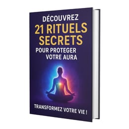 Découvrez 21 Rituels Secrets pour Protéger Votre Aura
