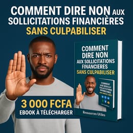 COMMENT DIRE NON AUX SOLLICITATIONS FINANCIERES SANS CULPABILISER