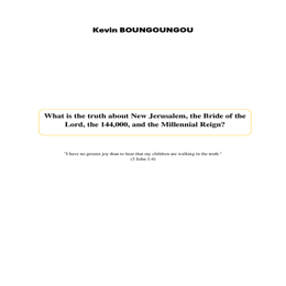 What is the truth about New Jerusalem, the Bride of the Lord, the 144,000, and the Millennial Reign