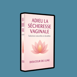 Adieu la sécheresse vaginale  Solutions naturelles et durables