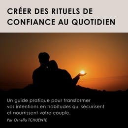 Créer des rituels de confiance au quotidien
