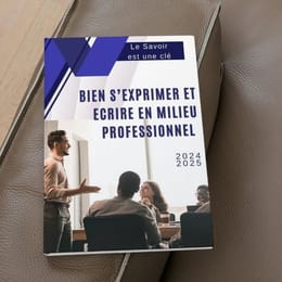 Bien s’exprimer et écrire en milieu professionnel