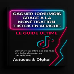 Gagné 100€/Mois grâce à la monétisation TIKTOK en Afrique