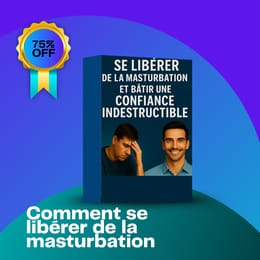 Comment arrêter définitivement la masturbation même après plusieurs échecs