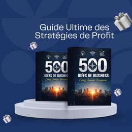 Guide Ultime des Stratégies de Profit – 500 Idées de Business