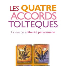 les quatre accords toltèques