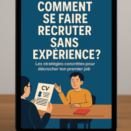 Comment se faire recruter sans expérience ?