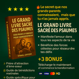 Le Grand Livre Sacré des Psaumes : 5000 prières et formules pour changer votre vie!