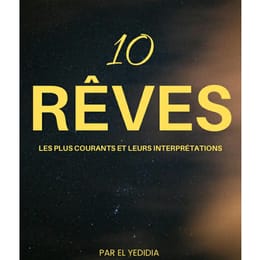 10 REVES LES PLUS COURANTS ET LEURS INTERPRÉTATIONS