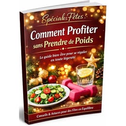 Spéciales Fêtes : Comment profiter sans prendre de poids