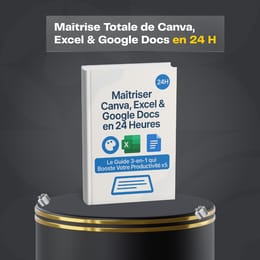 Maîtrise Totale de Canva, Excel & Google Docs en 24 H