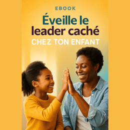 Le Guide Indispensable pour Éveiller le Leadership et le génie de Votre Enfant