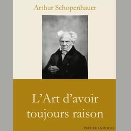 L’ART D’AVOIR TOUJOURS RAISON - Livre PDF