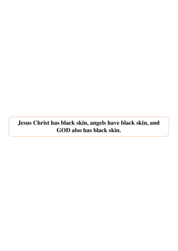 Tract 3 Jesus Christ has black skin, angels have black skin, and GOD also has black skin.