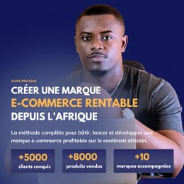 Créer une Marque E-commerce Rentable depuis l’Afrique - Le Guide Pratique