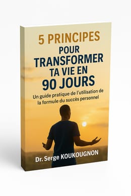 5 PRINCIPES POUR TRANSFORMER TA VIE EN 90 JOURS