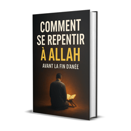 COMMENT SE REPENTIR À ALLAH AVANT LA FIN D’ANNÉ