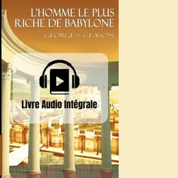 [LIVRE AUDIO] L'homme le plus riche de Babylone (de Georges Clason)