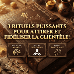 3 Rituels Puissants pour Attirer et Fidéliser la Clientèle!