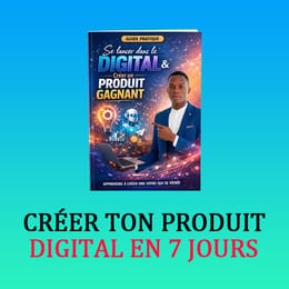 CRÉER TON PRODUIT DIGITAL EN 7 JOURS