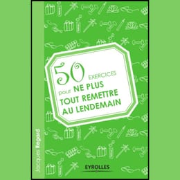 50 EXERCICE POUR NE PLUS REMETTRE AU LENDEMAIN (de Jacques Regard)