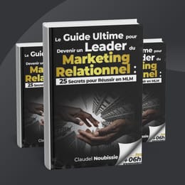 Guide ultime pour devenir un leader du Marketing Relationnel