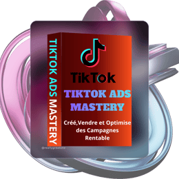 Maîtrisez TikTok Ads : Créez, Lancez et Revendez Vos Campagnes Autodidactes