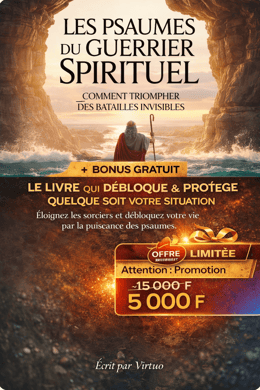 Les Psaumes du Guerrier Spirituel : Comment Triompher des Batailles Invisibles