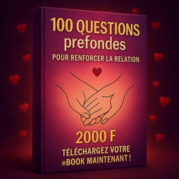100 Questions profondes pour renforcer la relation