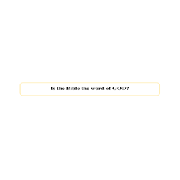 Tract 14 Is the Bible the word of GOD