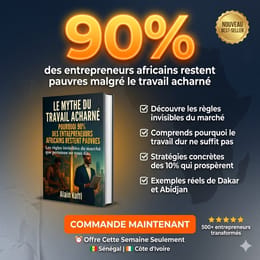 Pourquoi 90% des entrepreneurs africains travaillent 12 heures par jour... mais restent pauvres ?