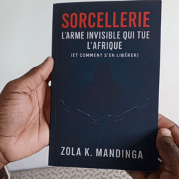 SORCELLERIE : L’Arme Invisible Qui Tue l’Afrique (Et Comment s’en Libérer)