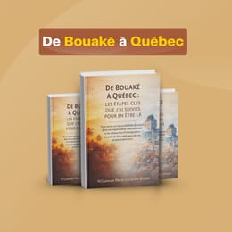 De Bouaké à Québec : Les étapes clés que j’ai suivies pour en être là