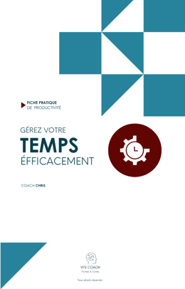 Fiche pratique - Gérez efficacement votre temps - Chris Ossibi