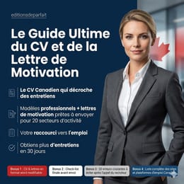 LE GUIDE ULTIME DU CV ET DE LA LETTRE DE MOTIVATION, le CV Canadien qui décroche des entretiens