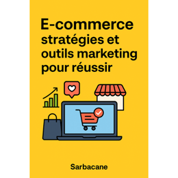 E-commerce : stratégies et outils marketing pour réussir