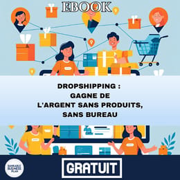 Dropshipping : gagne de l’argent sans produits, sans bureau