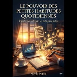 Le Pouvoir des Petites Habitudes Quotiennes