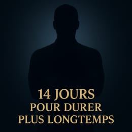 14 jours pour arrêter de jouir trop vite; Et reprendre le contrôle dans ton lit