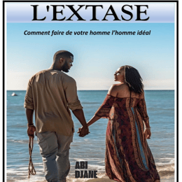 EXTASE – Le Secret des Hommes Enfin Dévoilé pour une Relation Idéale