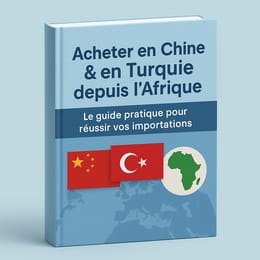 Acheter en Chine & en Turquie depuis l’Afrique — Le Guide Ultime de l’Importation Rentable !