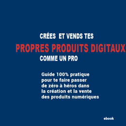 créer et vends tes produits digitaux (exemple pratique pour un ebook)